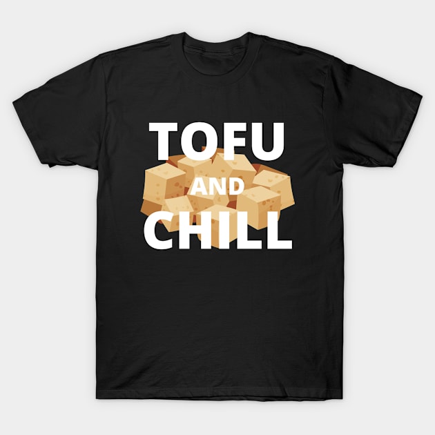 Funny Vegan Tofu And Chill T-Shirt by VEN Apparel
